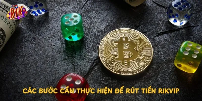 Các Bước Cần Thực Hiện Để Rút Tiền Rikvip cac-buoc-can-thuc-hien-de-rut-tien-rikvip