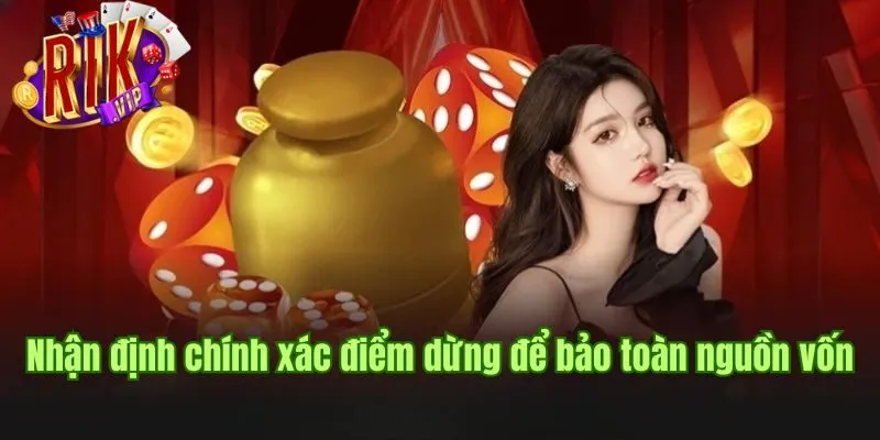 Cần nhận định chính xác điểm dừng để bảo toàn nguồn vốn cach-choi-xoc-dia-hieu-qua-xac-dinh-diem-dung