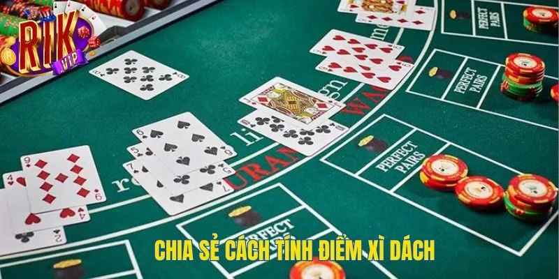 Chia sẻ cách tính điểm Xì Dách cho newbie cach-tinh-diem-xi-dach-cho-newbie