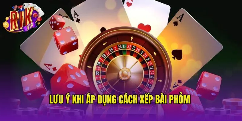 Lưu ý người chơi áp dụng các cách xếp bài Phỏm cần hiểu rõ cach-xep-bai-phom-luu-y