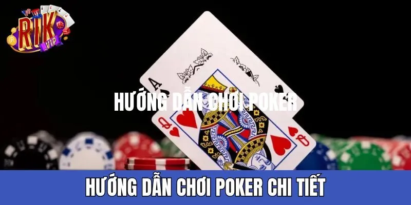 Hướng dẫn chơi Poker chi tiết người mới dễ nắm bắt huong-dan-choi-poker-rikvip-cho-nguoi-moi