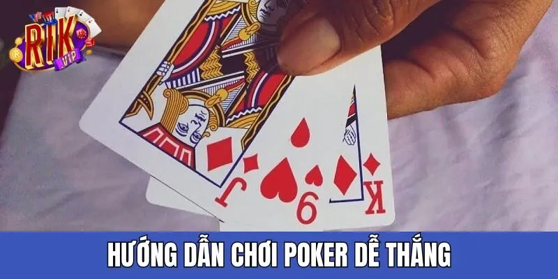 Hướng dẫn chơi Poker dễ giành chiến thắng huong-dan-choi-poker-rikvip-de-thang