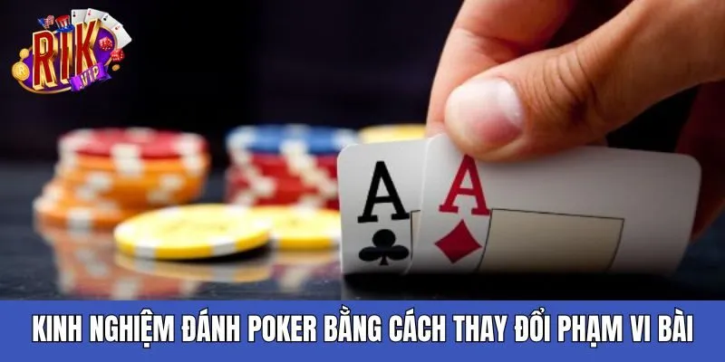 Kinh nghiệm đánh Poker RIKVIP bằng cách thay đổi phạm vi bài kinh-nghiem-danh-poker-thay-doi-pham-vi-bai