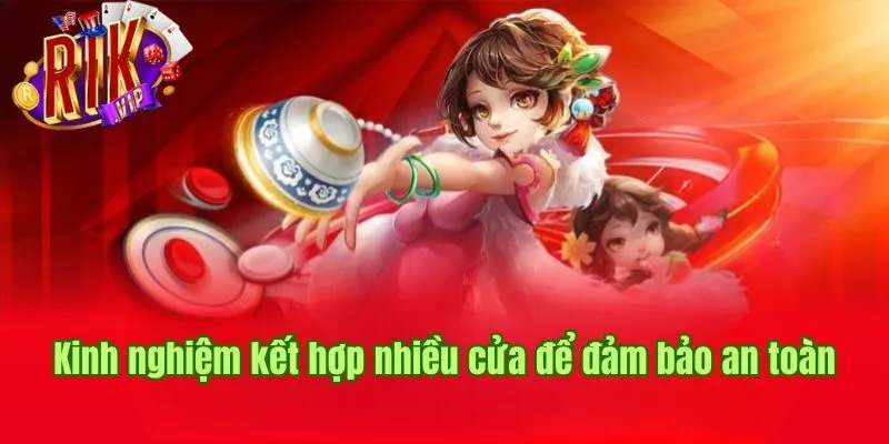 Kinh nghiệm kết hợp nhiều cửa để đảm bảo an toàn cá cược meo-dat-cuoc-xoc-dia-ket-hop-cua