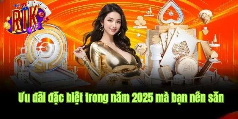 Top ưu đãi đặc biệt trong năm 2025 mà bạn nên săn nhất top-uu-dai-dac-biet-trong-nam-2025-ma-ban-nen-san-nhat