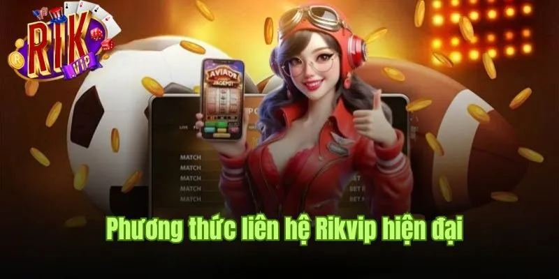 Phương thức liên hệ Rikvip hiện đại dành cho mọi hội viên phuong-thuc-lien-he-rikvip-hien-dai-danh-cho-moi-hoi-vien