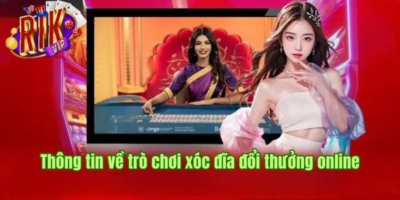 Sơ lược thông tin về trò chơi xóc đĩa đổi thưởng online xoc-dia-doi-thuong-online-gioi-thieu