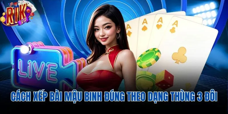 Bật mí cách xếp bài Mậu Binh đúng theo dạng thùng 3 đôi cach-xep-bai-mau-binh-dung-theo-thung-3-doi