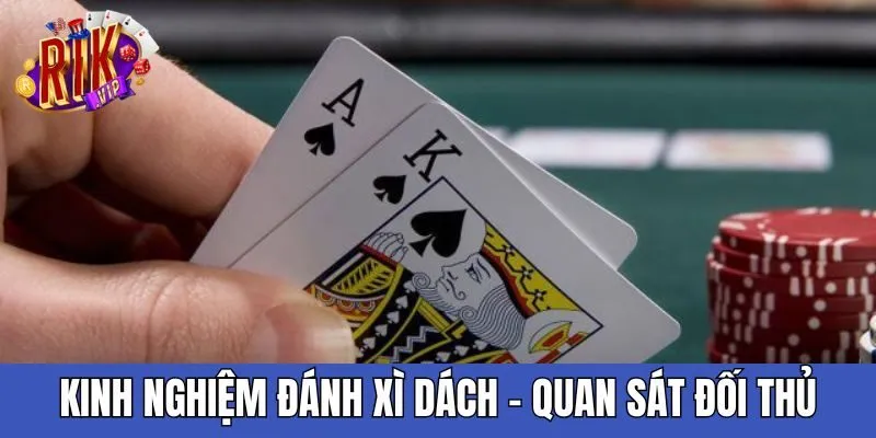Kinh nghiệm đánh Xì Dách bằng cách quan sát đối thủ rất quan trọng kinh-nghiem-danh-xi-dach-bang-cach-quan-sat-doi-thu