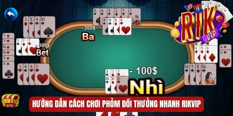 Hướng dẫn cách chơi phỏm đổi thưởng nhanh RIKVIP phom-doi-thuong-nhanh-huong-dan