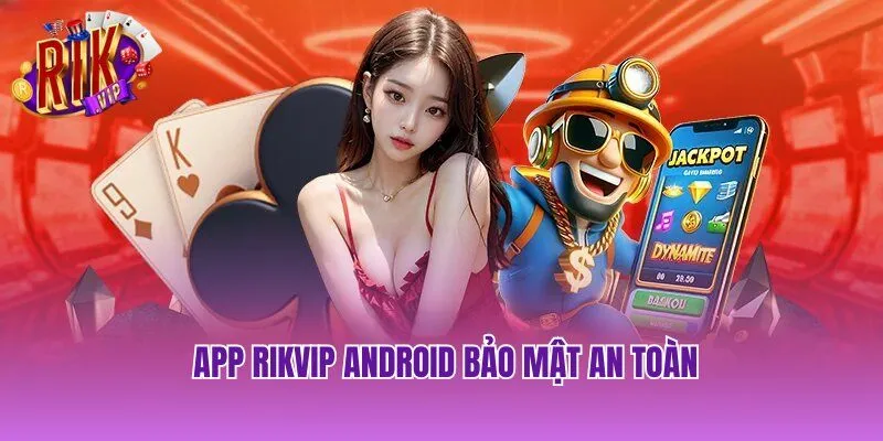 tai-rikvip-android-bao-mat-an-toan