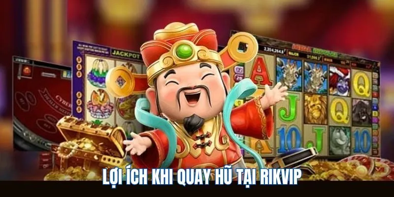 Những ưu thế khi tham gia quay hũ trúng thưởng tại Rikvip uu-the-khi-tham-gia-quay-hu-tai-rikvip
