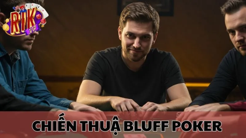 Chiến Thuật Bluff Trong Poker Rikvip: Bí Kíp Đọc Vị Đối Thủ