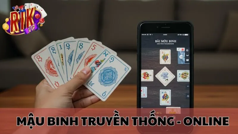So Sánh Mậu Binh Truyền Thống Và Online Rikvip: Chơi Nào Hơn?