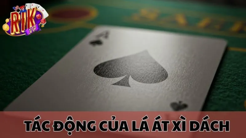 Tác Động Của Lá Át Trong Xì Dách Rikvip: Mẹo Chơi